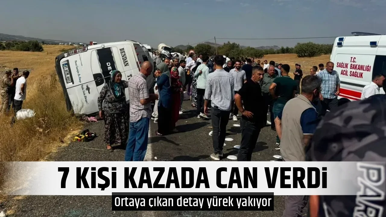 7 KİŞİ KAZADA CAN VERDİ