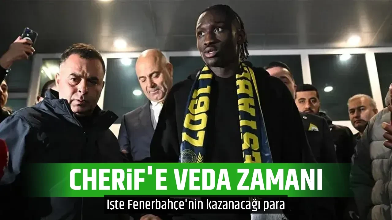 CHERİF'E VEDA ZAMANI