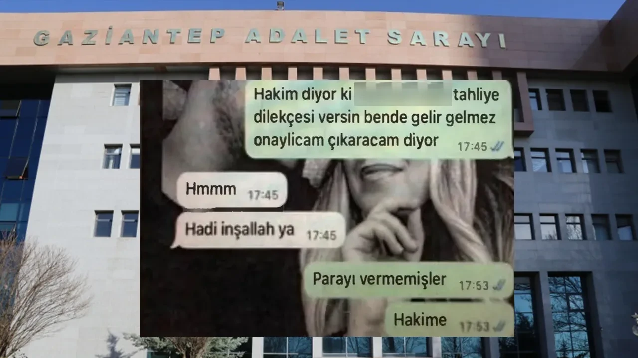 Gaziantep Adliyesi’nde rüşvetle tahliye skandalı! Whatsapp konuşmaları deşifre oldu