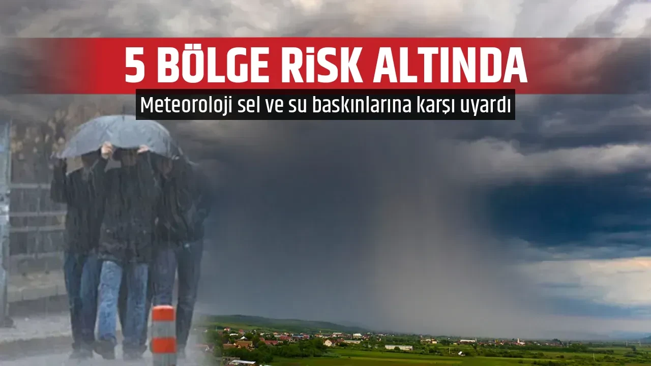 5 BÖLGE RİSK ALTINDA