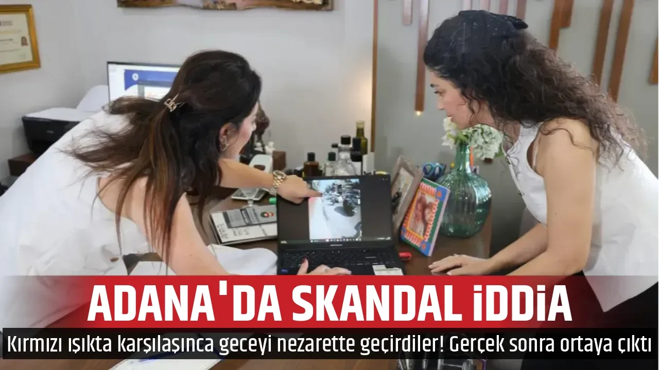ADANA'DA SKANDAL İDDİA