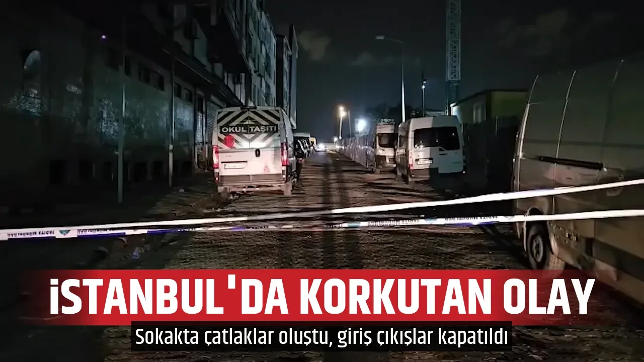 İSTANBUL'DA KORKUTAN OLAY