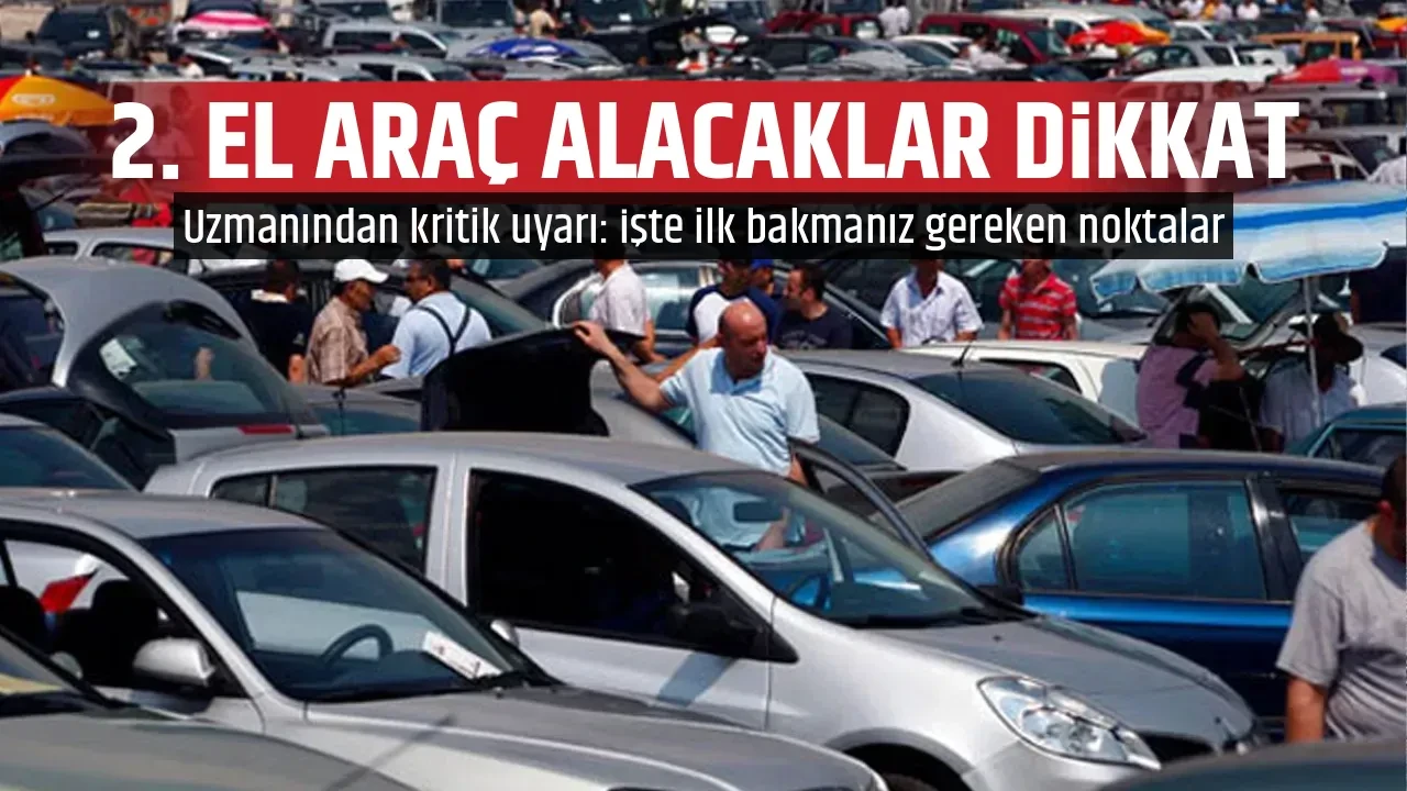 2. EL ARAÇ ALACAKLAR DİKKAT