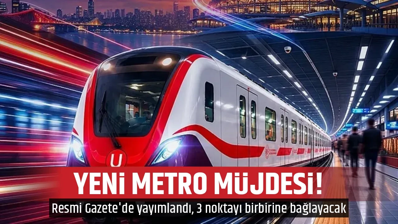 YENİ METRO MÜJDESİ!