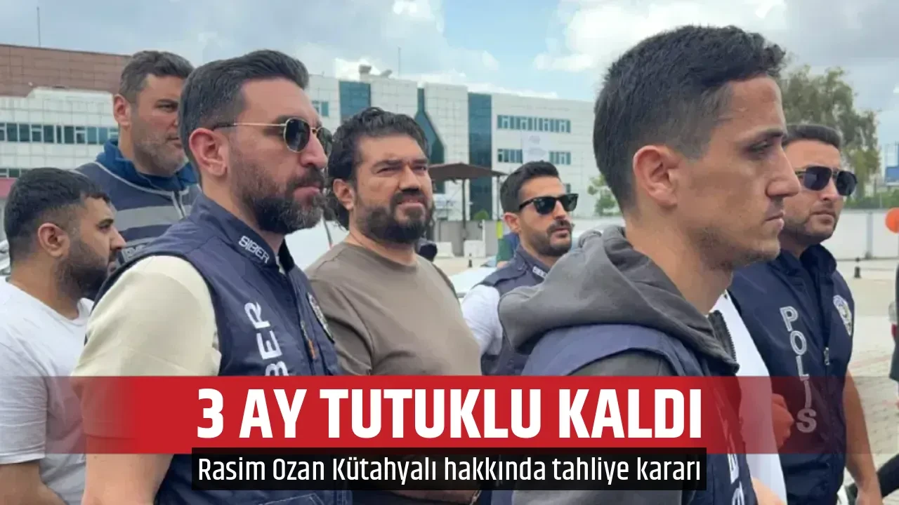 3 AY TUTUKLU KALDI