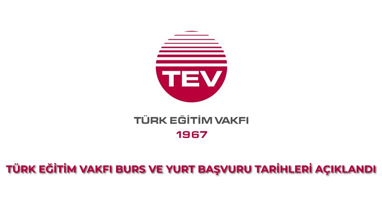 TEV yurt ve burs takvimi belli oldu:  2026 TEV yurt ve burs başvuruları ne zaman başlayacak?