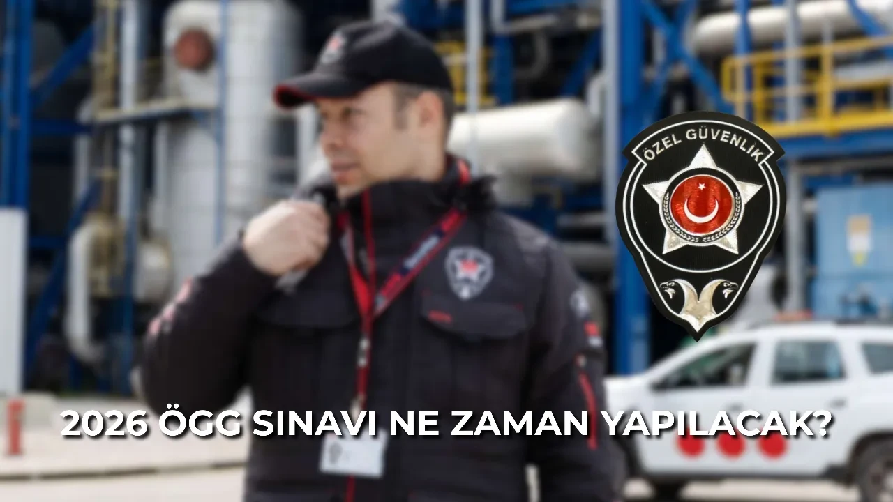 122. dönem ÖGG sınav tarihi: 2026 Özel Güvenlik Görevlisi sınavı ne zaman, saat kaçta?