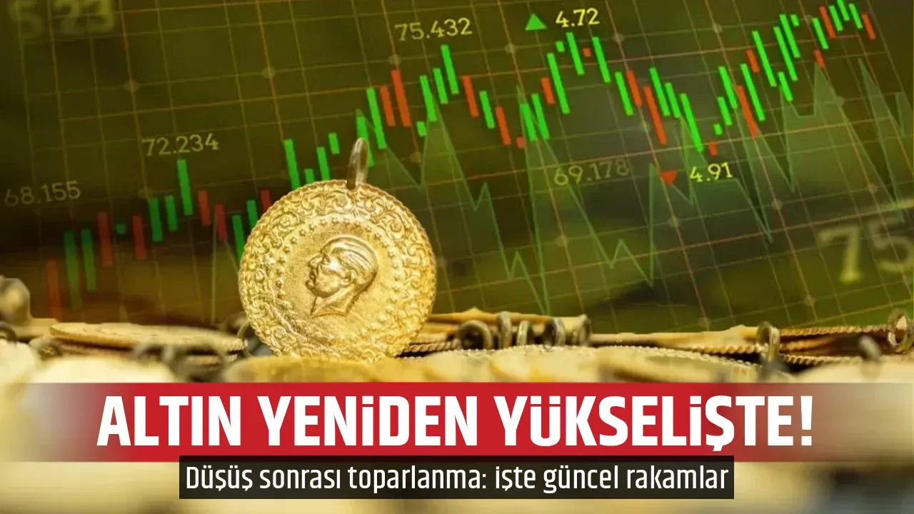 ALTIN YENİDEN YÜKSELİŞTE!