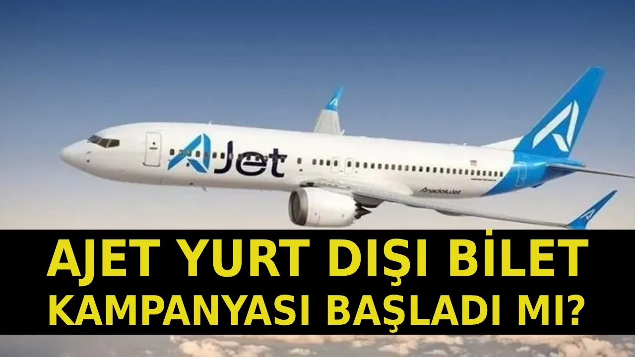 AJet 29 dolara yurt dışı bilet kampanyası başladı mı? İndirimli biletler hangi tarihlerde ve ülkelerde geçerli?