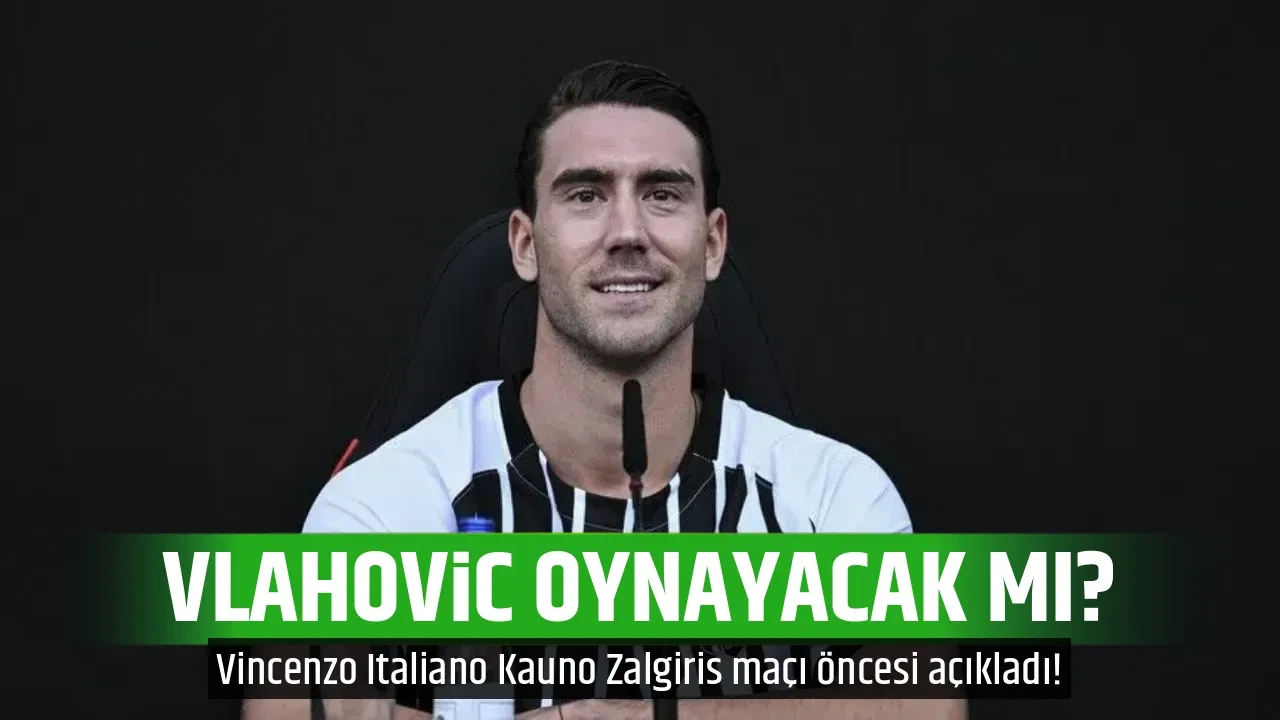 VLAHOVİC OYNAYACAK MI?