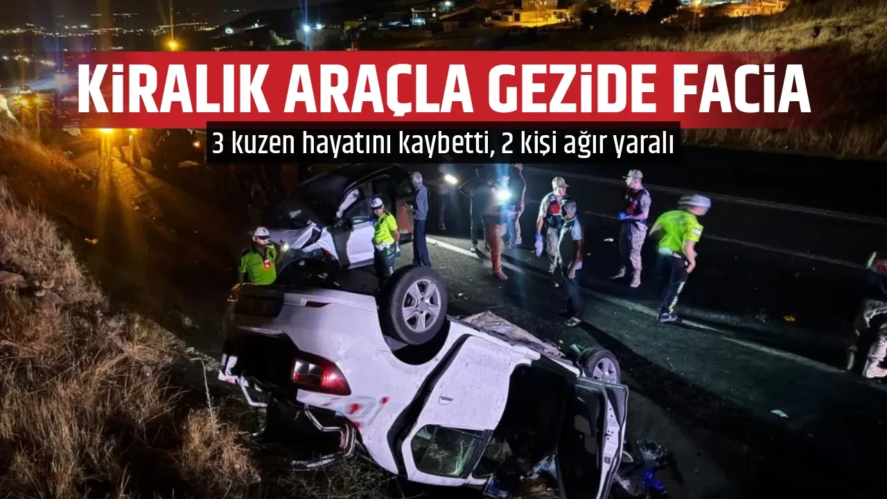 KİRALIK ARAÇLA GEZİDE FACİA