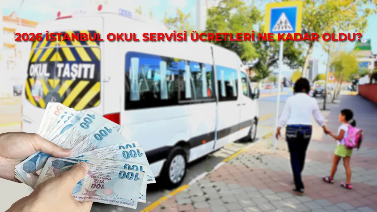 Okul servislerine zam geldi: İstanbul okul servis ücretleri 2026 ne kadar oldu? İstanbul'da yeni ücret tarifesi belli oldu