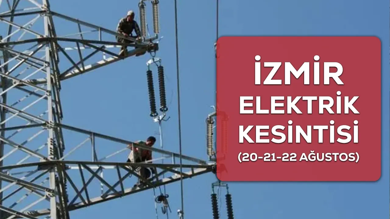 İzmir GEDİZ elektrik kesintisi 20-21-22 Ağustos 2026 ilçe ve mahaller açıklandı