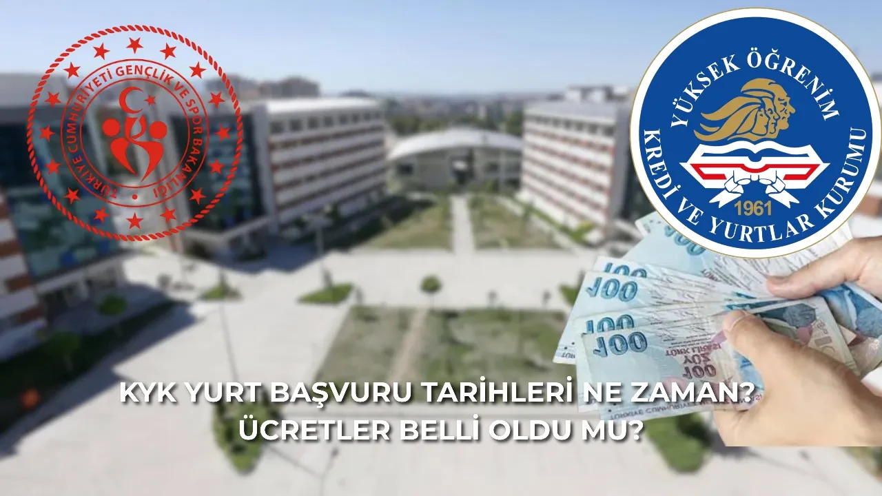 KYK yurt başvuru tarihleri belli oldu mu? 2026-2027 GDB KYK yurt başvuruları ne zaman başlayacak? Aylık KYK ücretleri ne kadar oldu?