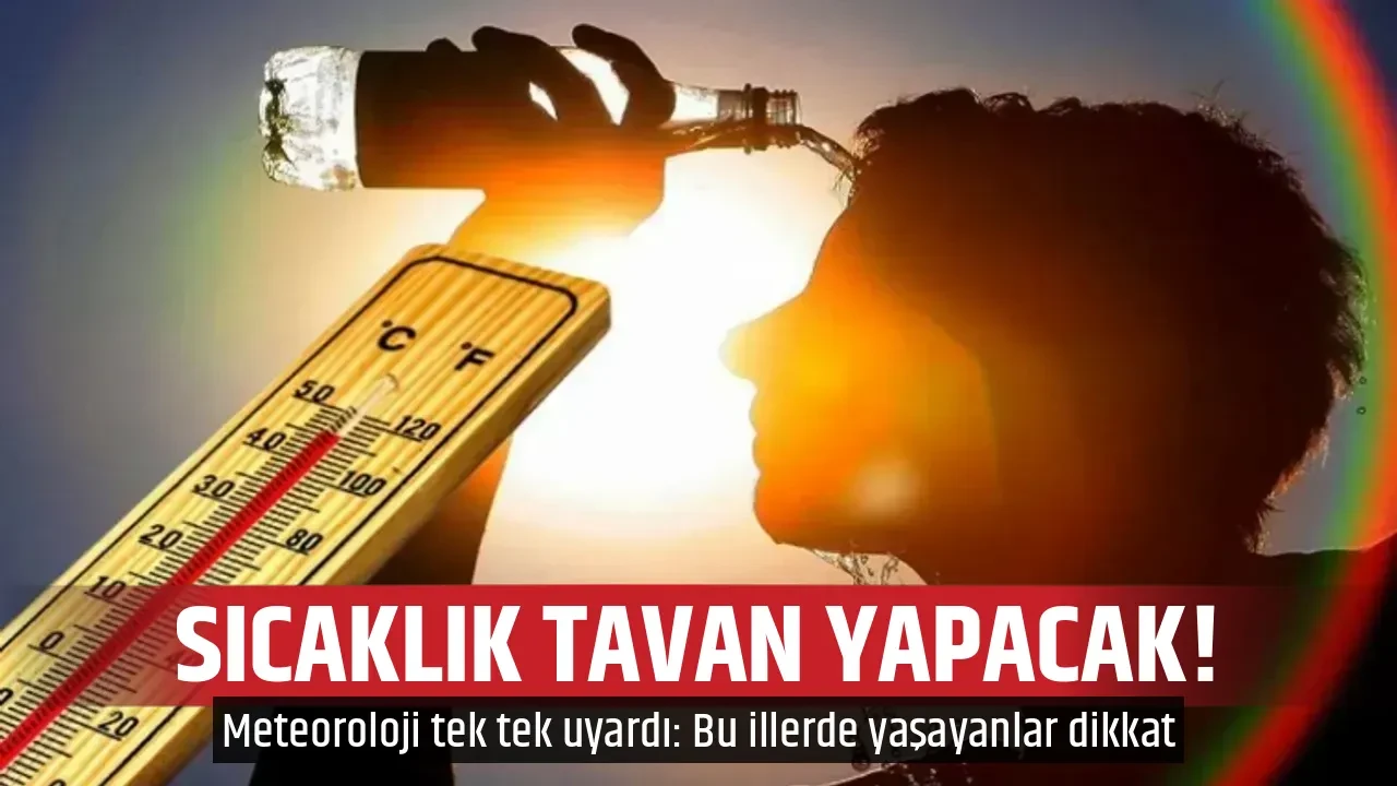 SICAKLIK TAVAN YAPACAK!