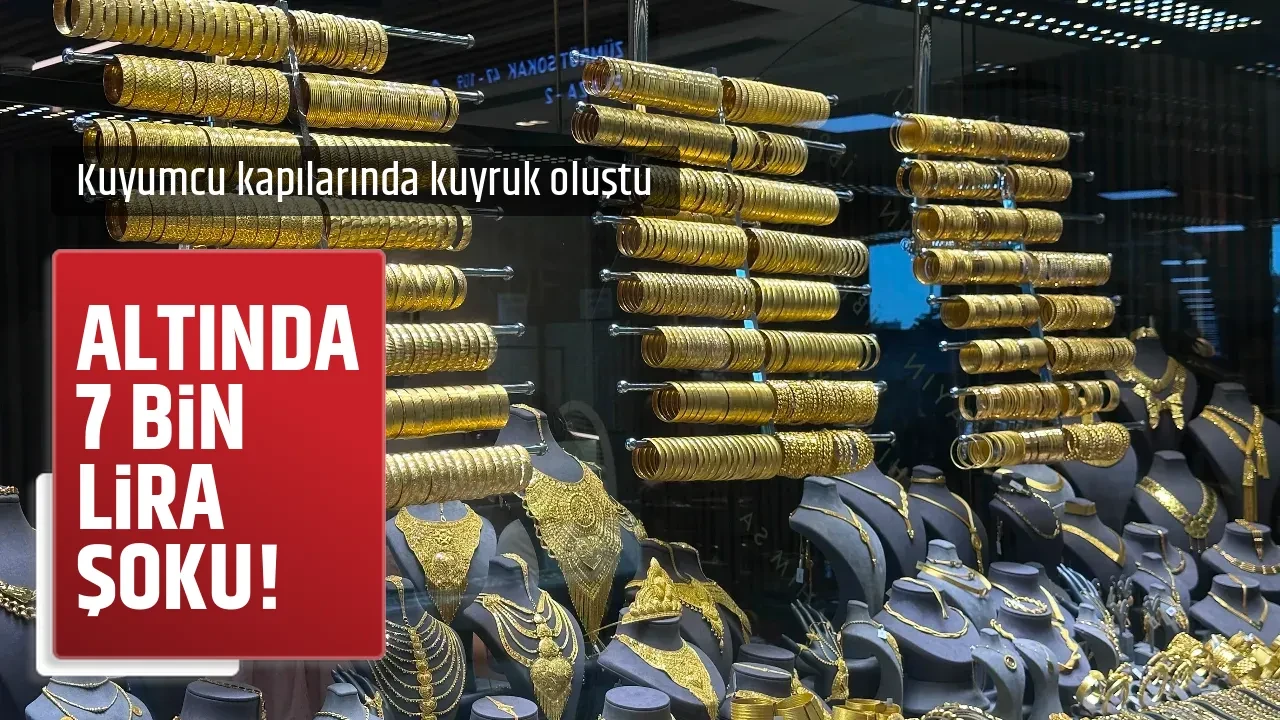 ALTINDA 7 BİN LİRA ŞOKU!