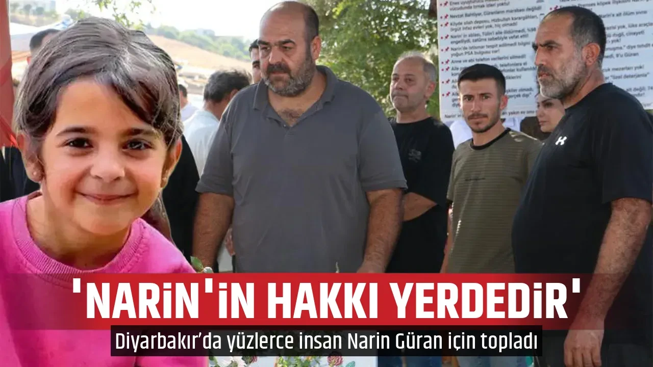 'NARİN'İN HAKKI YERDEDİR'