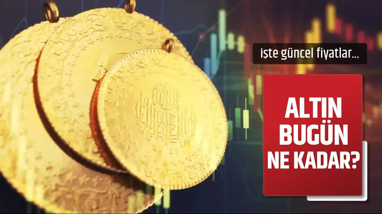 GRAM ALTIN BUGÜN NE KADAR OLDU?