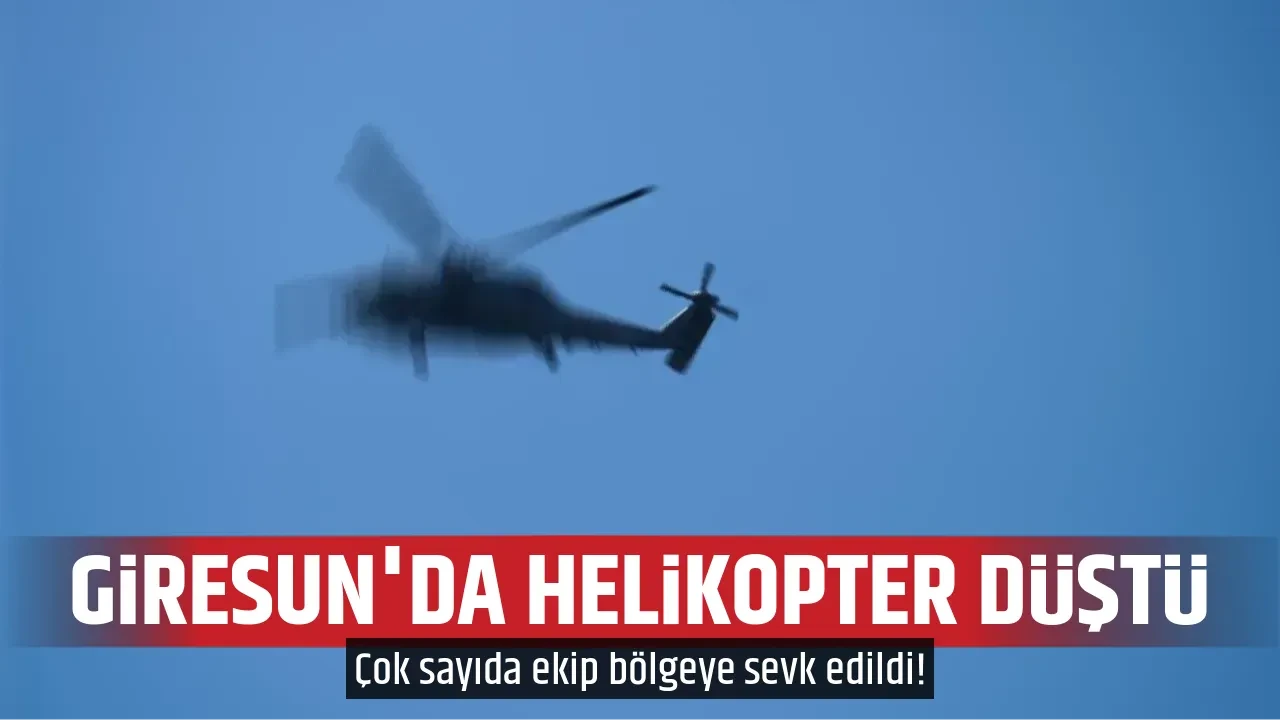 GİRESUN'DA HELİKOPTER DÜŞTÜ