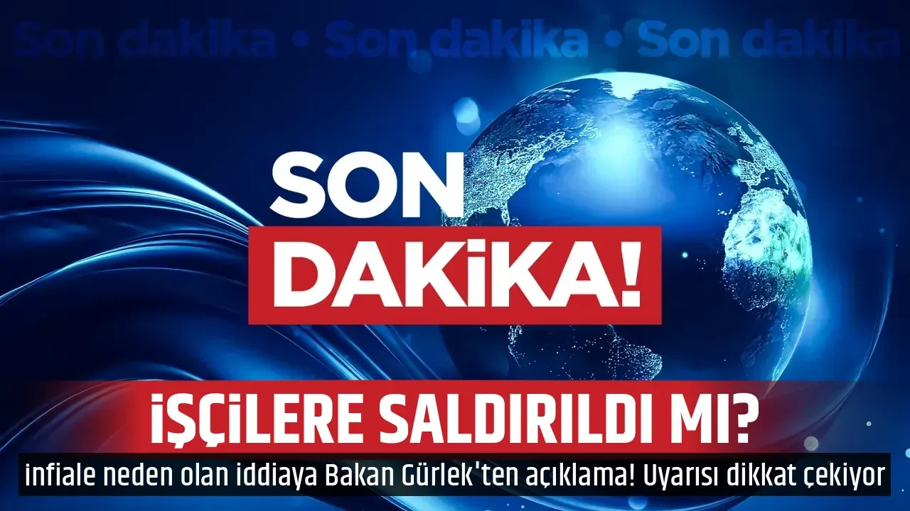 İŞÇİLERE SALDIRILDI MI?