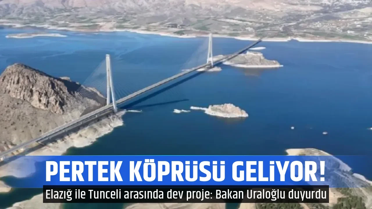 PERTEK KÖPRÜSÜ GELİYOR!