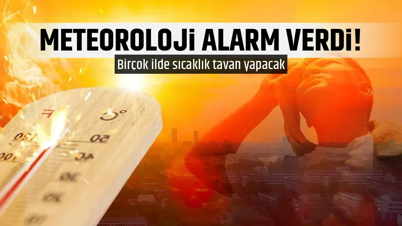 METEOROLOJİ ALARM VERDİ! 
