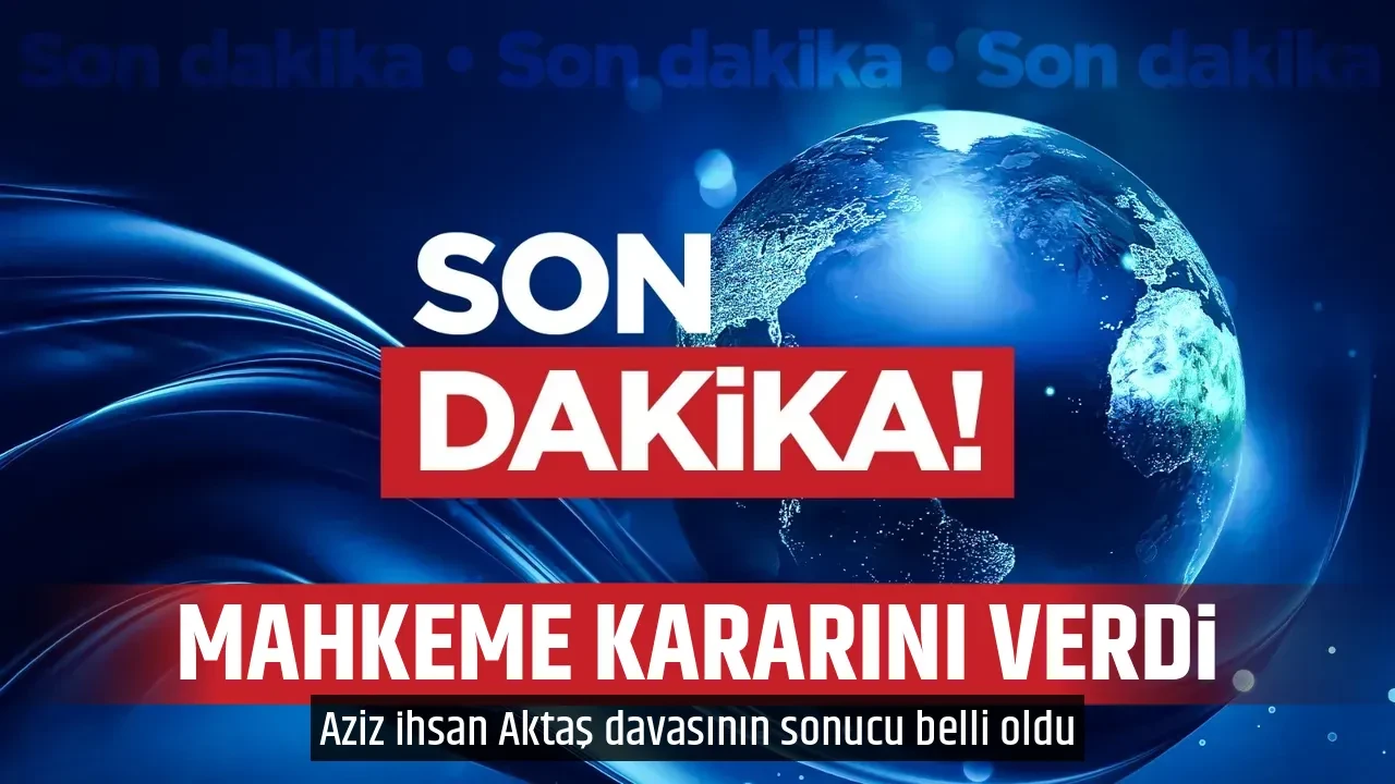 MAHKEME KARARINI VERDİ 