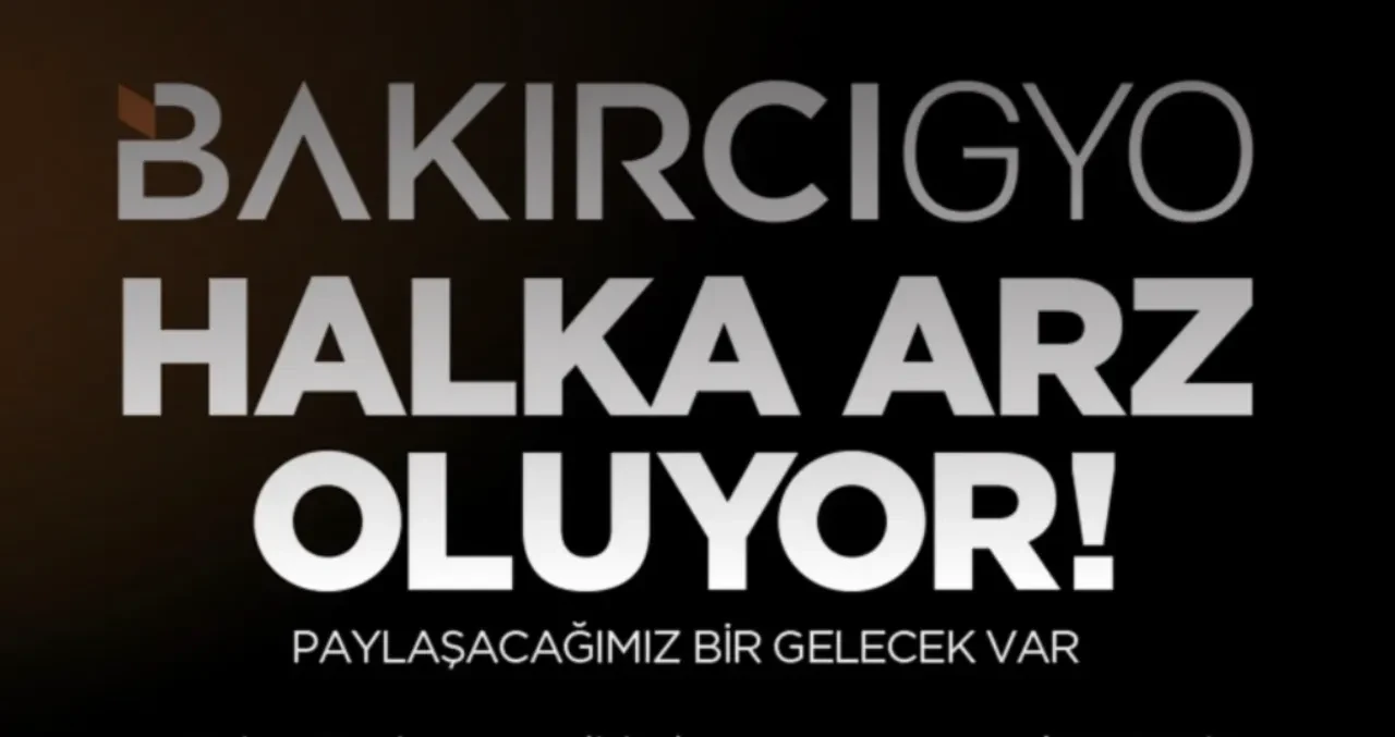 Bakırcı GYO BORSA KODU, NE ZAMAN İŞLEM GÖRECEK? BAKIRCI halka arz hangi bankalarda var?