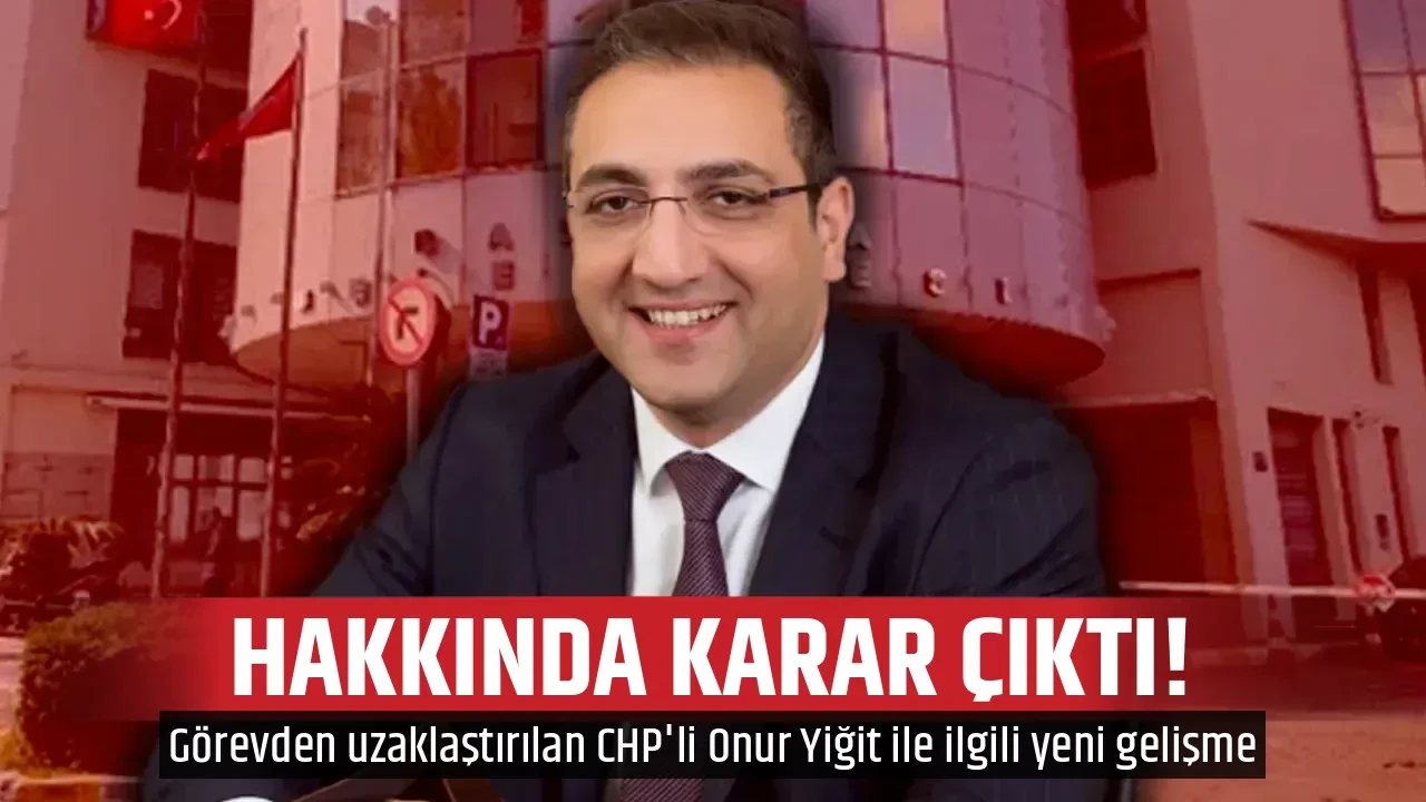 HAKKINDA KARAR ÇIKTI! 