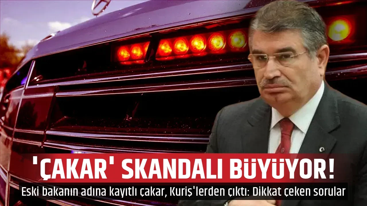 'ÇAKAR' SKANDALI BÜYÜYOR!