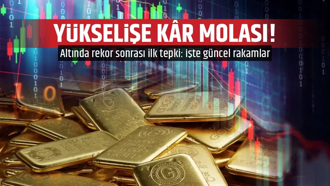 YÜKSELİŞE KÂR MOLASI! 