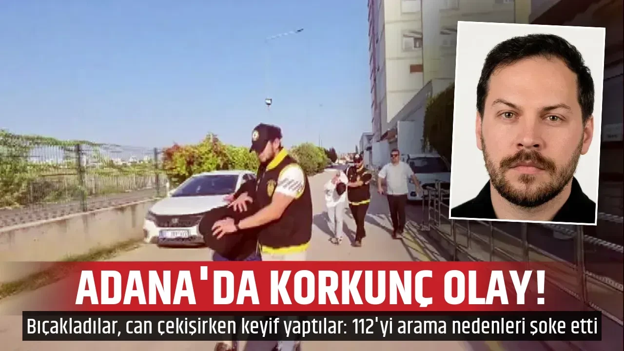 ADANA'DA KORKUNÇ OLAY!