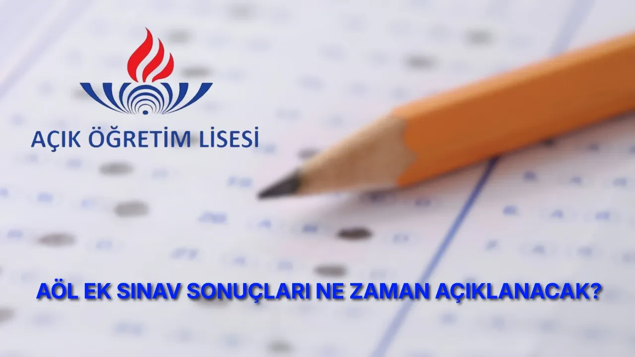 AÖL ek sınav sonuçları ne zaman açıklanacak? AÖL ek sınav sonuçları nereden, nasıl öğrenilir?