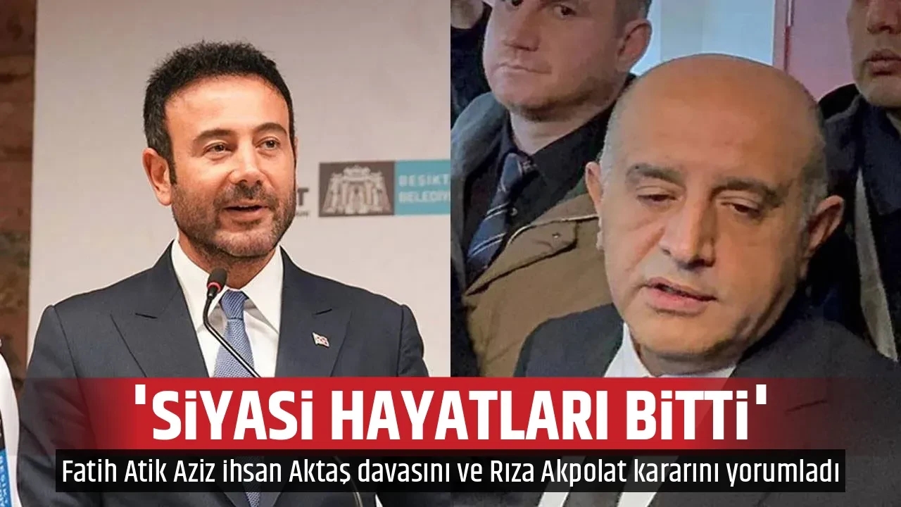 'SİYASİ HAYATLARI BİTTİ'