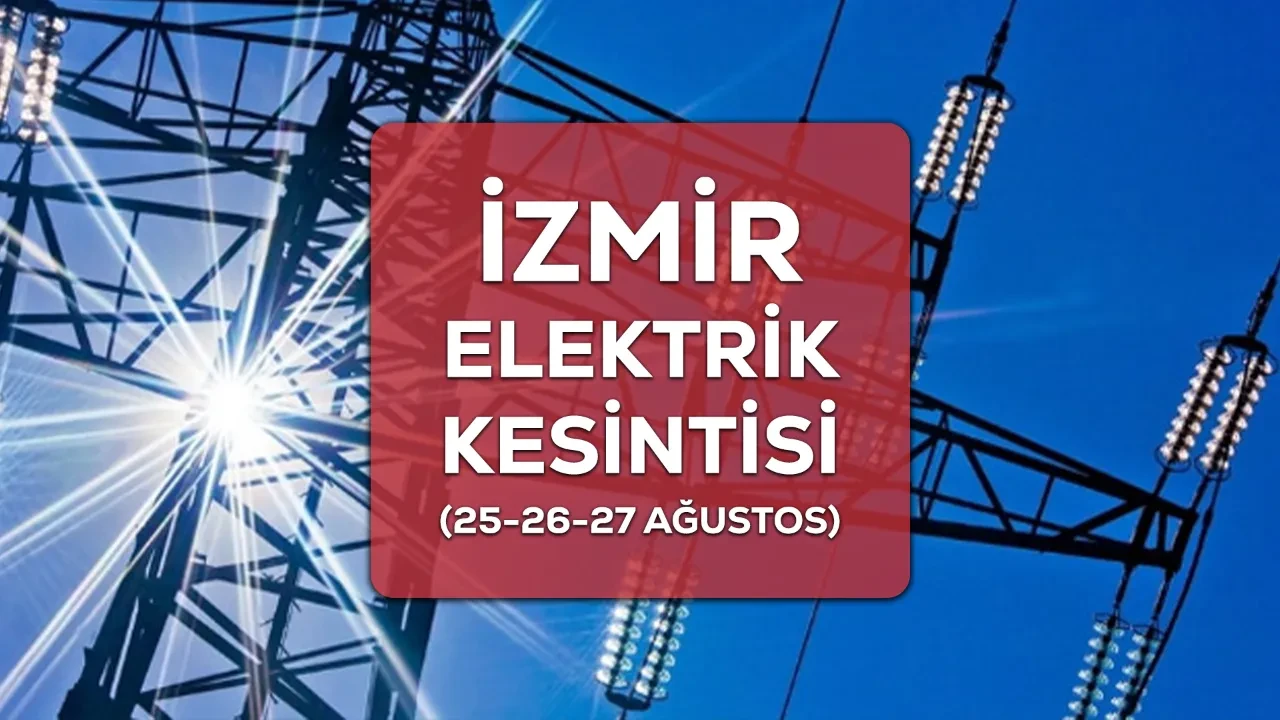 İzmir GEDİZ elektrik kesintisi 25-26-27 Ağustos 2026 ilçeleri açıklandı