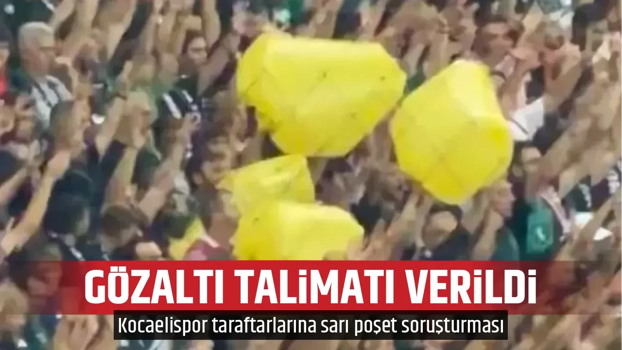 GÖZALTI TALİMATI VERİLDİ