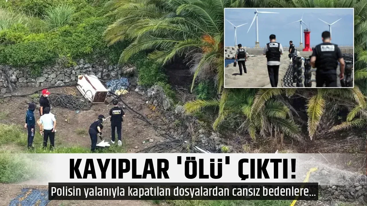 KAYIPLAR 'ÖLÜ' ÇIKTI!