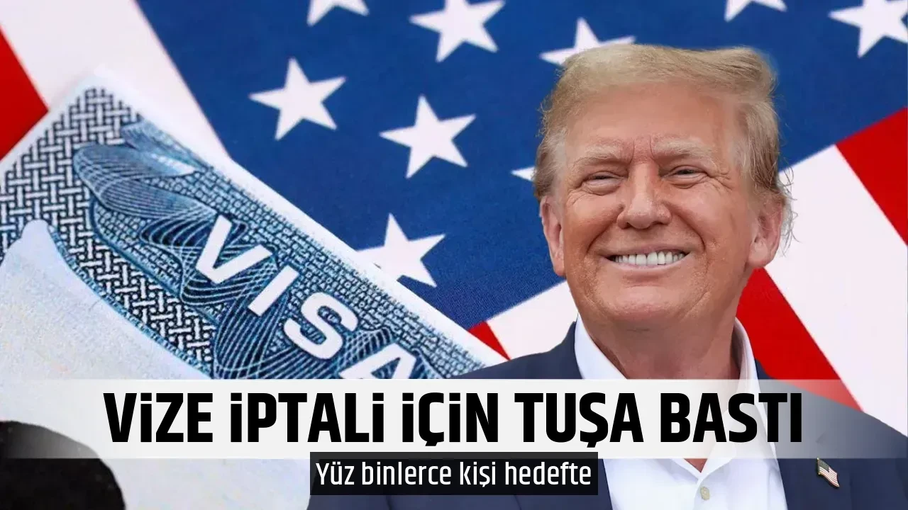 VİZE İPTALİ İÇİN TUŞA BASTI