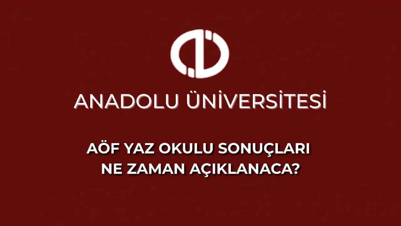 AÖF yaz okulu sınav sonuçları açıklandı mı? AÖF yaz okulu sonuçları ne zaman açıklanacak? AÖF yaz okulu sonuçları nereden, nasıl sorgulanır?