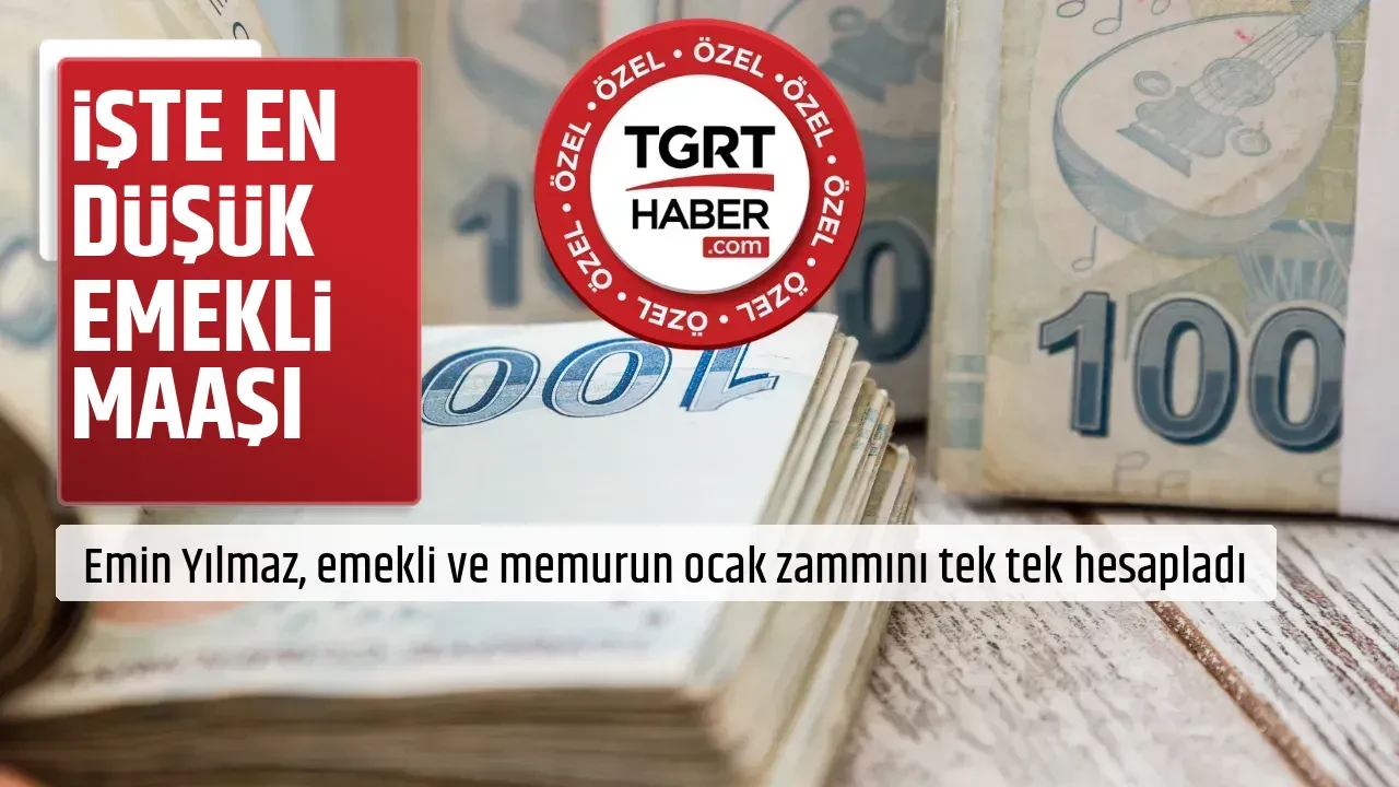 İŞTE EN DÜŞÜK EMEKLİ MAAŞI
