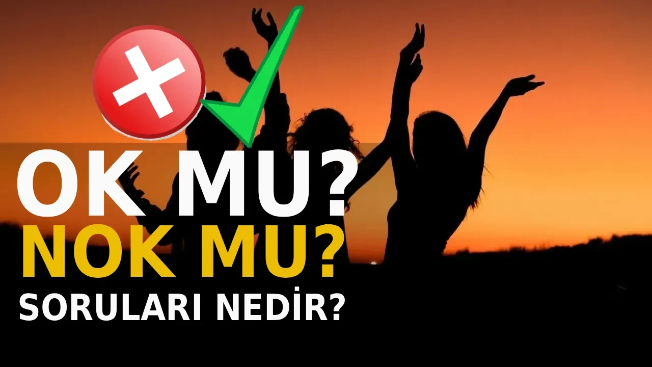 OK mu NOK mu soruları nedir? Arkadaş, aile ve çiftlere OK mu NOK mu sorusu örnekleri...