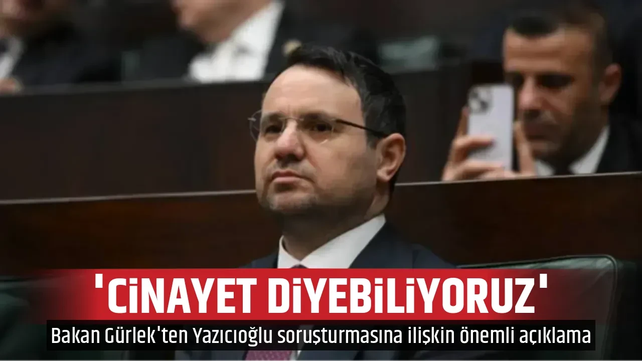 'CİNAYET DİYEBİLİYORUZ'