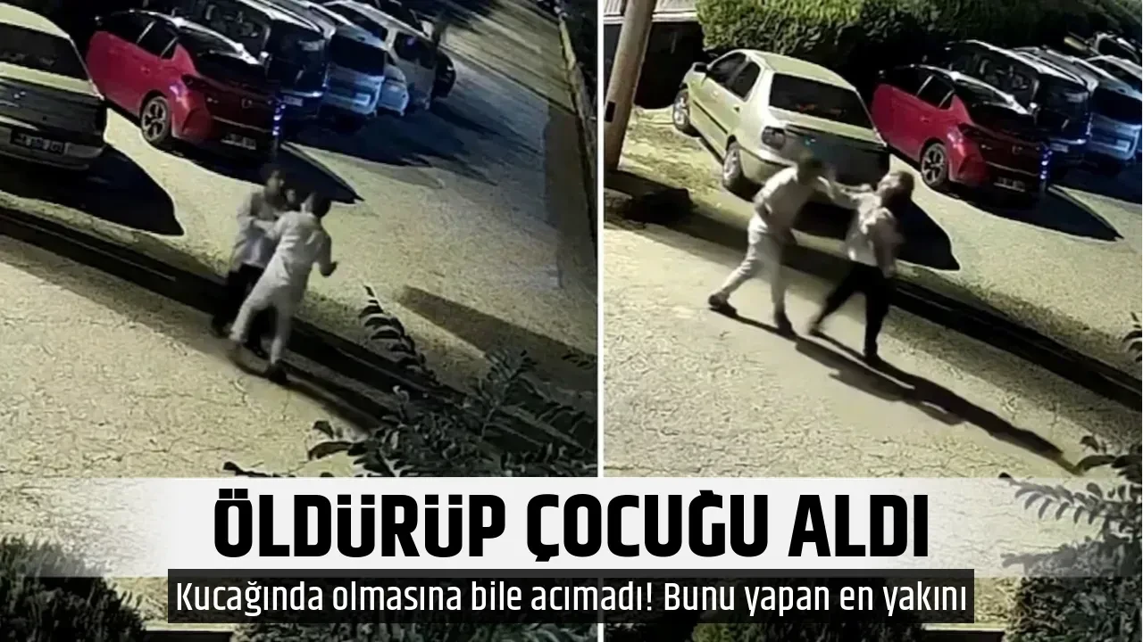 ÖLDÜRÜP ÇOCUĞU ALDI