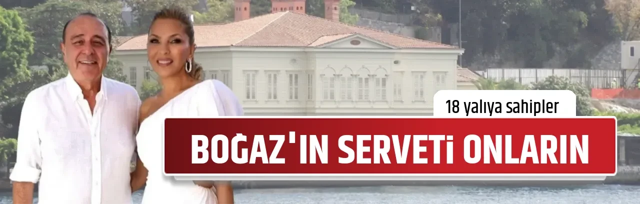 BOĞAZ'IN SERVETİ ONLARIN