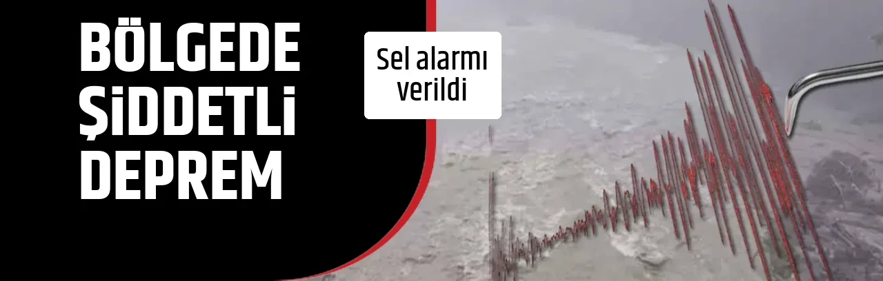 BÖLGEDE ŞİDDETLİ DEPREM