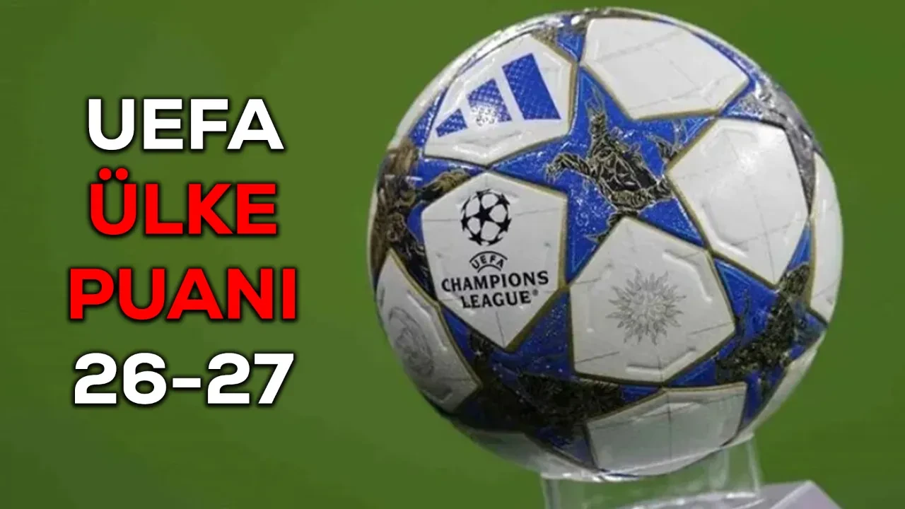 UEFA ülke puanı sıralaması 27-28 Ağustos 2026 güncel açıklandı