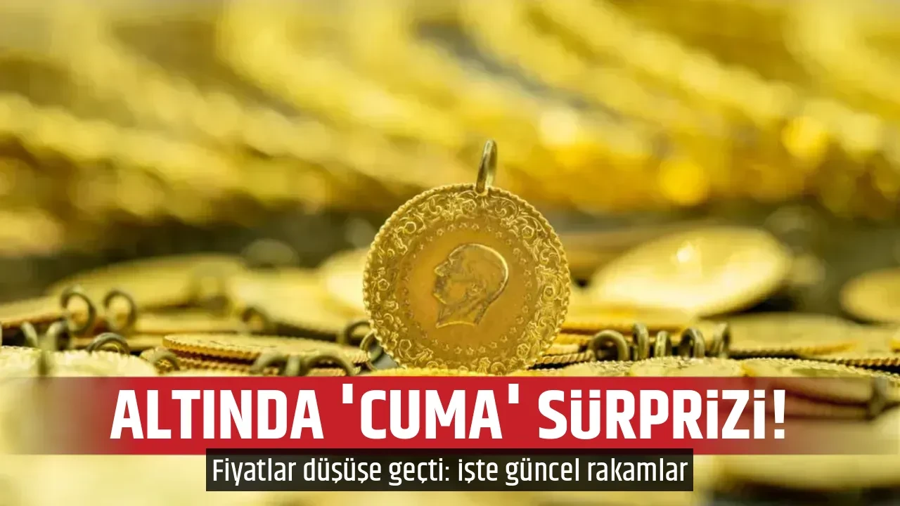 ALTINDA 'CUMA' SÜRPRİZİ!