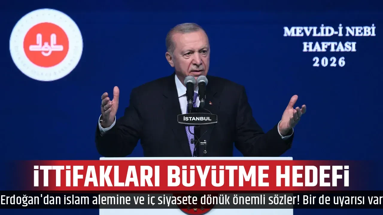 İTTİFAKLARI BÜYÜTME HEDEFİ