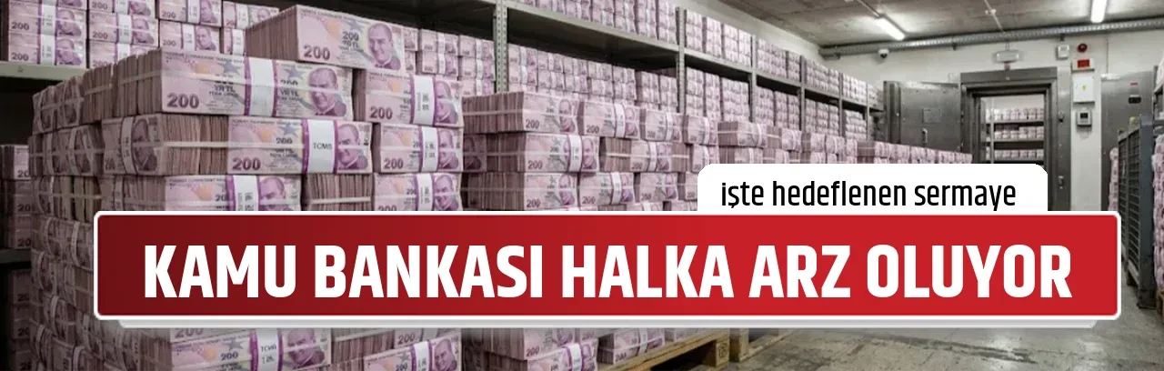 KAMU BANKASI HALKA ARZ OLUYOR