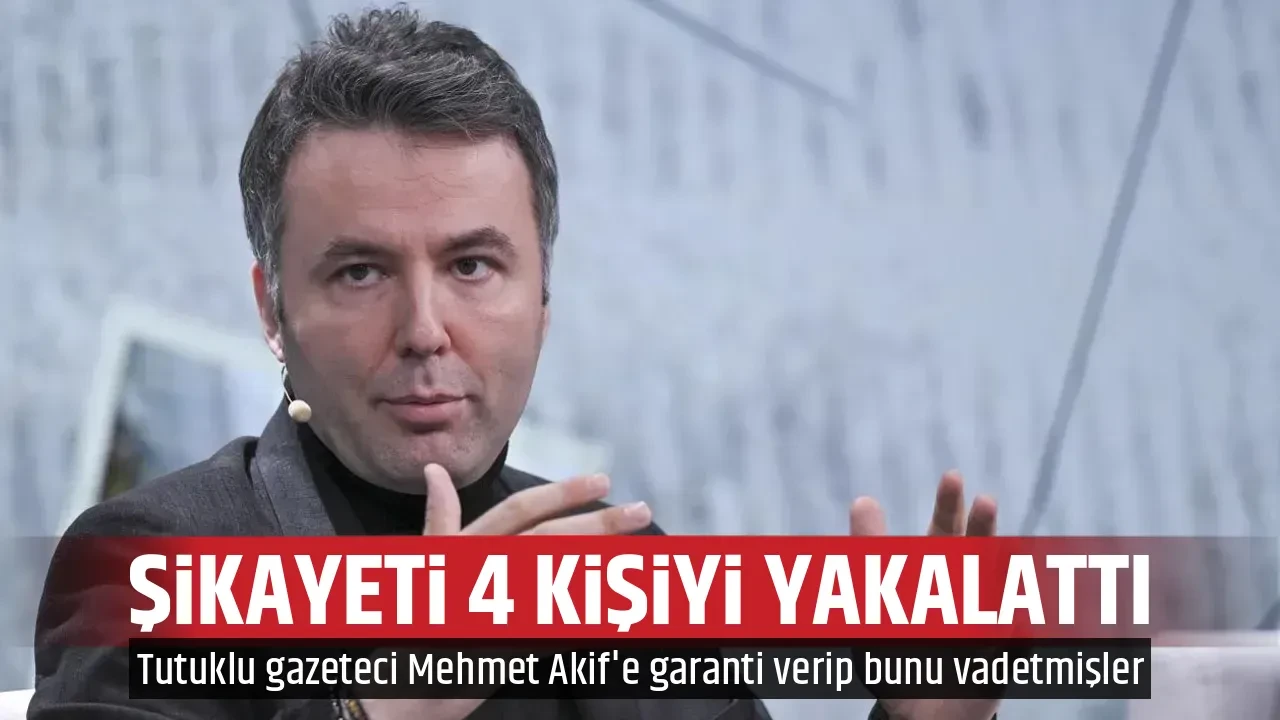 ŞİKAYETİ 4 KİŞİYİ YAKALATTI